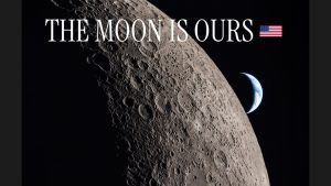 A photograph of the cratered lunar surface with a crescent Earth in the black sky beyond, overlaid with the words “THE MOON IS OURS” and a United States flag emoji.